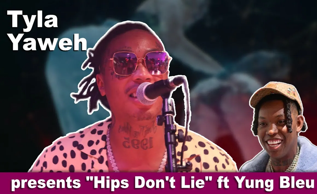 Tyla Yaweh presents Hips Don't Lie ft Yung Bleu