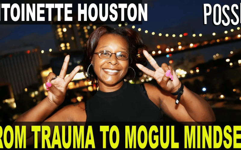 Antoinette Houston - From Trauma To Mogul Mindset POSSETV Interview